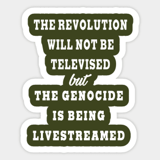 The Revolution Will Not Be Televised but The Genocide Is Being Livestreamed - Back Sticker